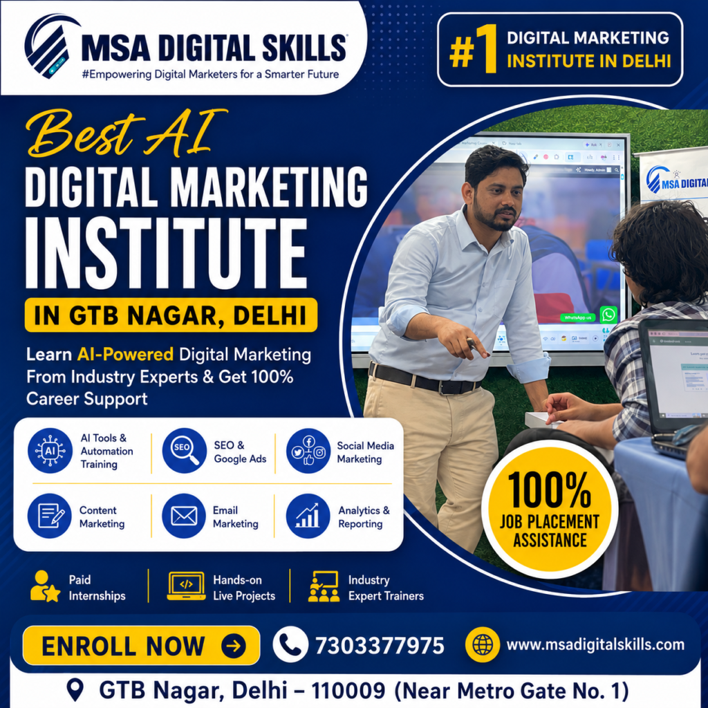 Join MSA Digital Skills, the leading AI-powered digital marketing institute in GTB Nagar, Delhi. Learn SEO, Google Ads, Social Media Marketing, AI tools & automation with 100% job placement assistance and paid internships.